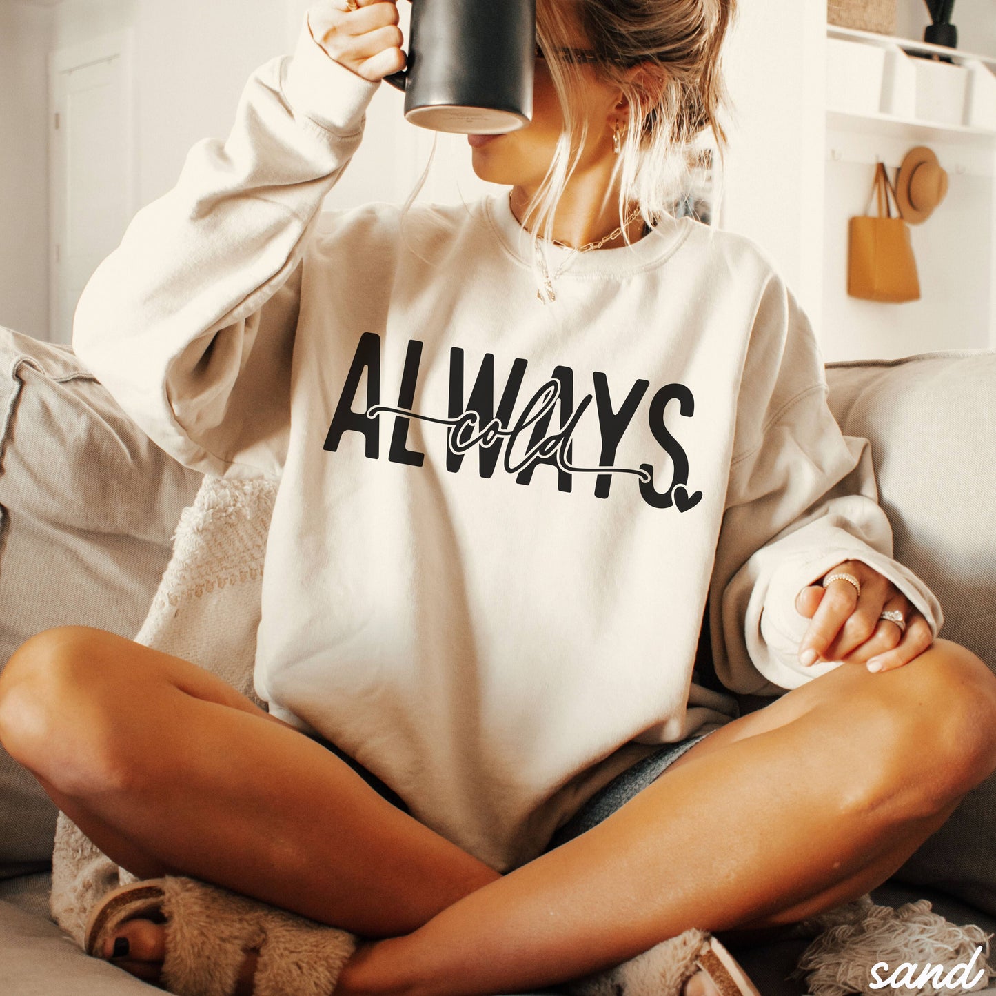 Always Cold Sweatshirt