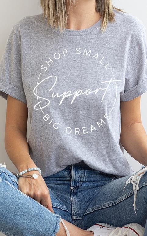 Shop Small Support Big Dreams Graphic Tee